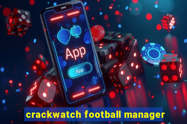 crackwatch football manager